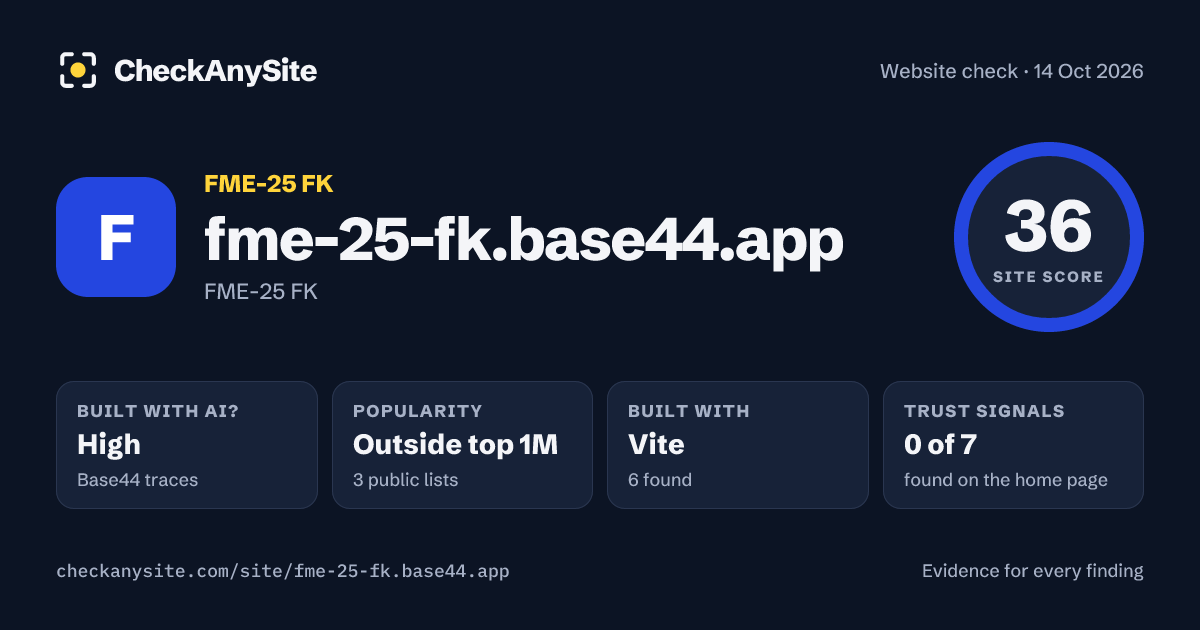 fme-25-fk.base44.app on CheckAnySite: AI traces high, popularity Outside top 1M, site score 36 of 100.