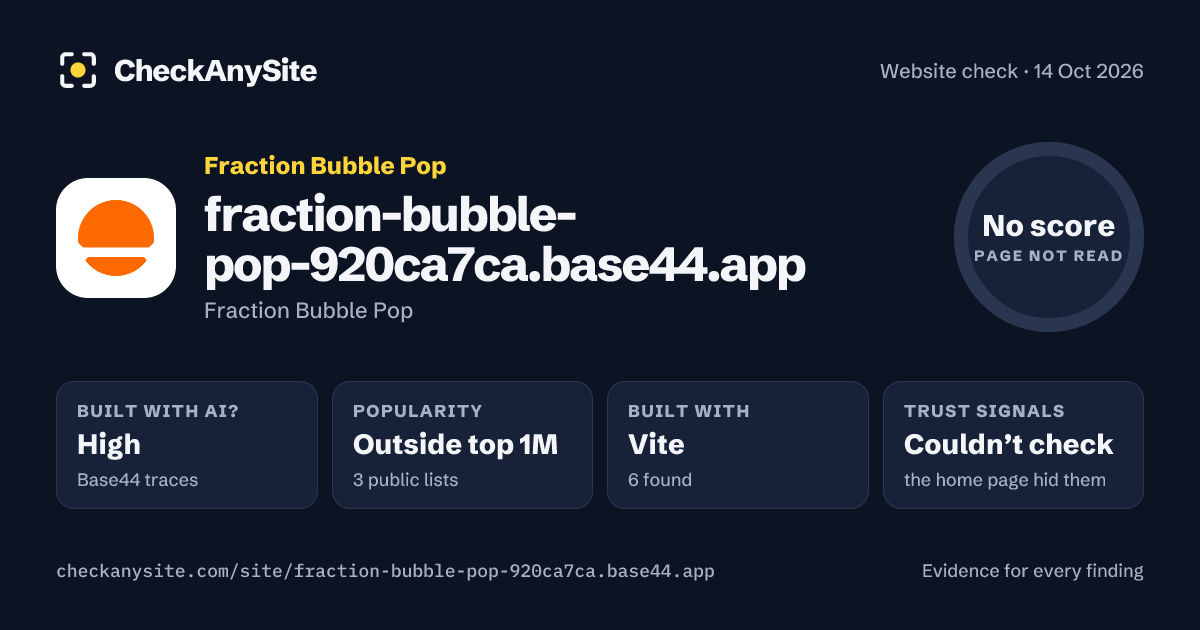 fraction-bubble-pop-920ca7ca.base44.app on CheckAnySite: AI traces high, popularity Outside top 1M, no score.