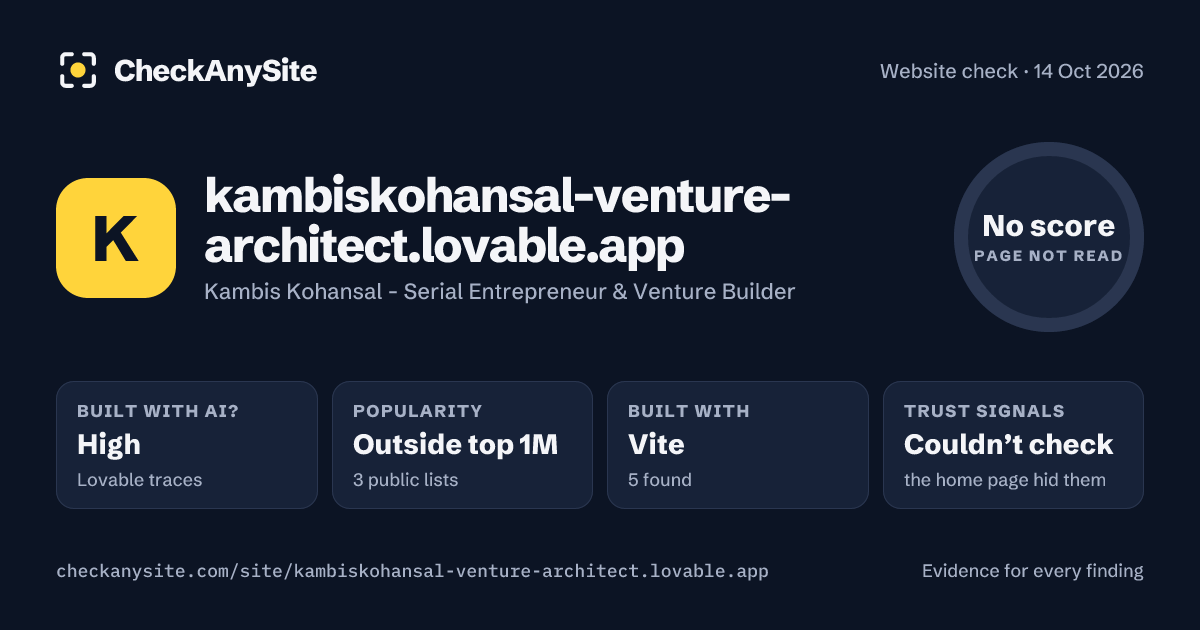 kambiskohansal-venture-architect.lovable.app on CheckAnySite: AI traces high, popularity Outside top 1M, no score.