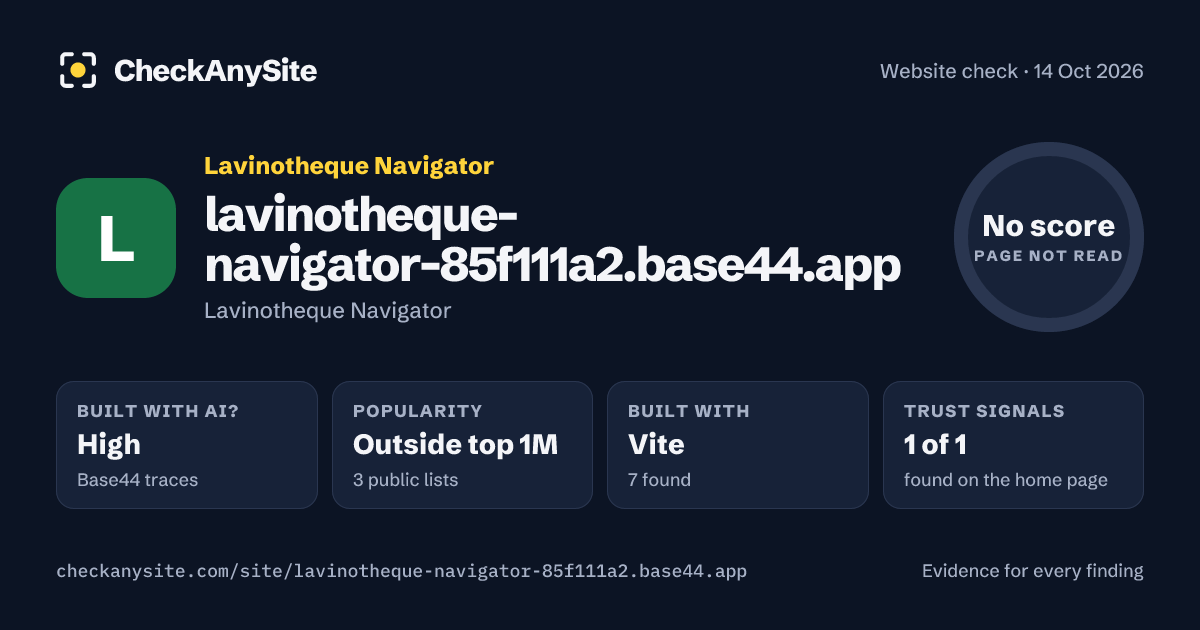 lavinotheque-navigator-85f111a2.base44.app on CheckAnySite: AI traces high, popularity Outside top 1M, no score.