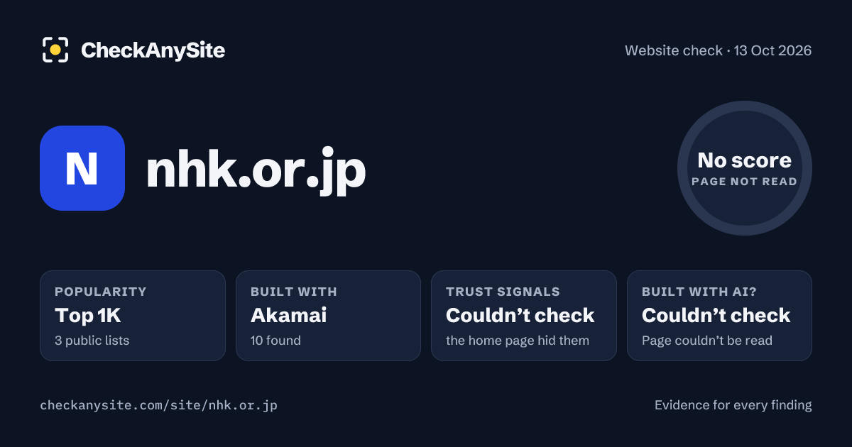 nhk.or.jp on CheckAnySite: AI traces couldn’t check, popularity Top 1K, no score.