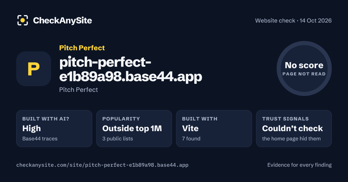 pitch-perfect-e1b89a98.base44.app on CheckAnySite: AI traces high, popularity Outside top 1M, no score.