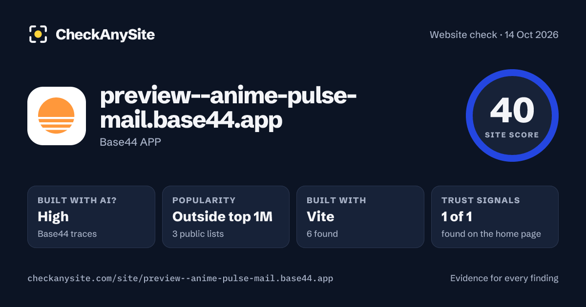 preview--anime-pulse-mail.base44.app on CheckAnySite: AI traces high, popularity Outside top 1M, site score 40 of 100.
