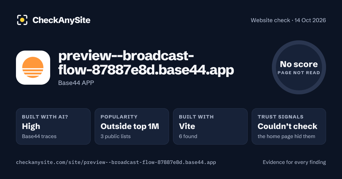 preview--broadcast-flow-87887e8d.base44.app on CheckAnySite: AI traces high, popularity Outside top 1M, no score.