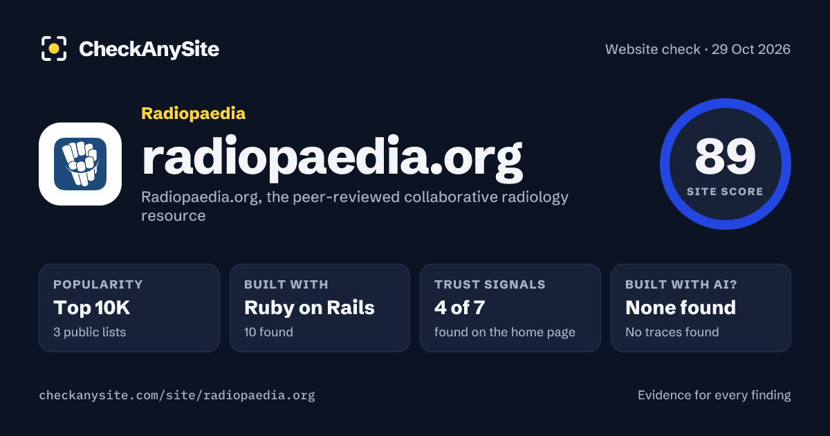 radiopaedia.org on CheckAnySite: AI traces none found, popularity Top 10K, site score 89 of 100.