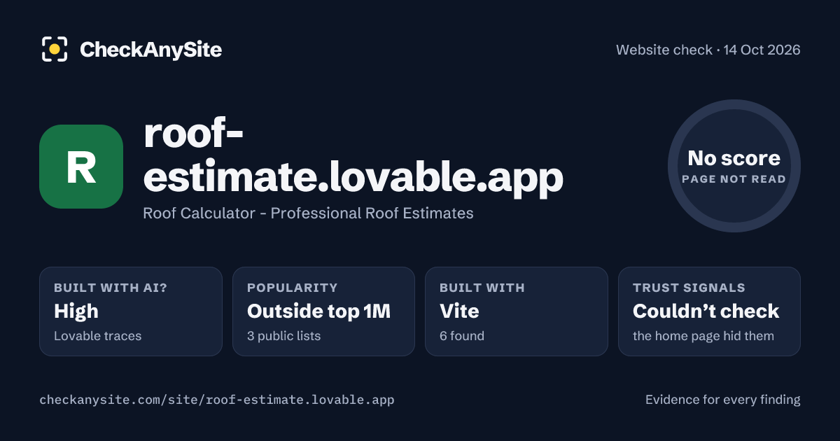 roof-estimate.lovable.app on CheckAnySite: AI traces high, popularity Outside top 1M, no score.