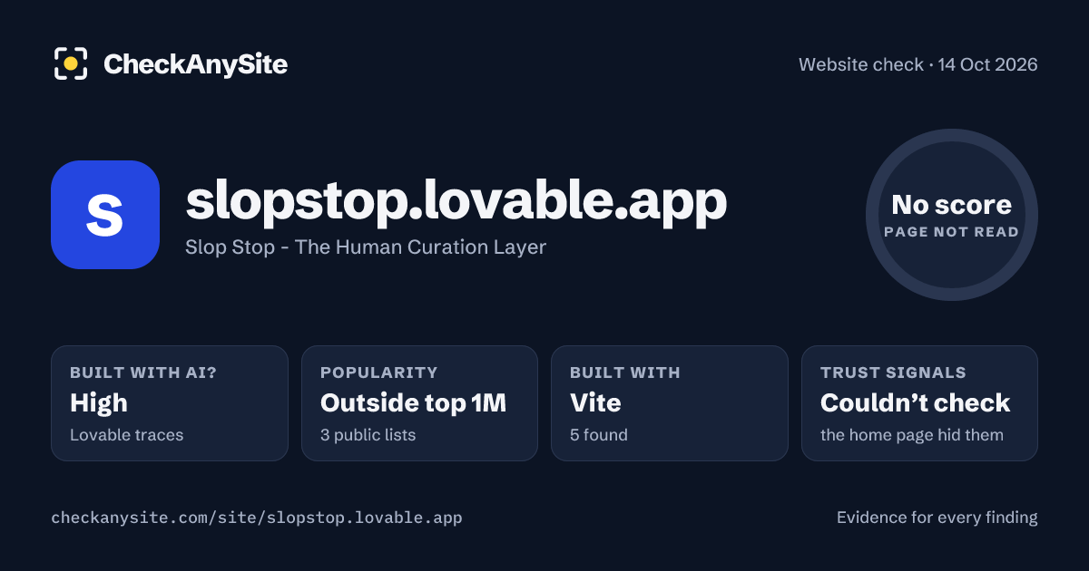 slopstop.lovable.app on CheckAnySite: AI traces high, popularity Outside top 1M, no score.