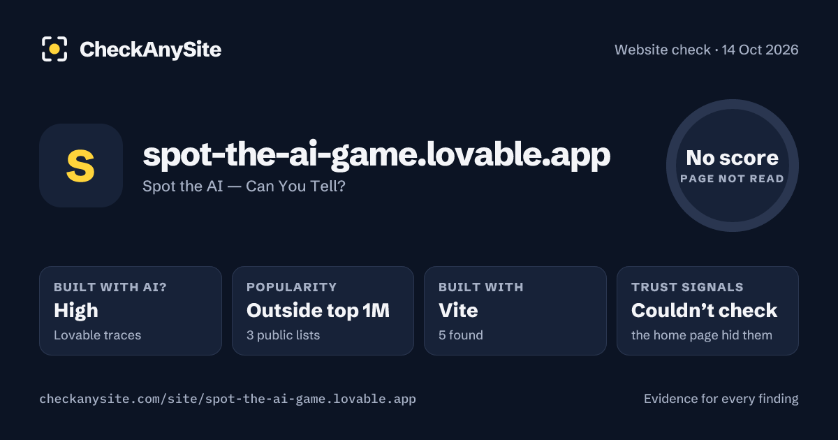 spot-the-ai-game.lovable.app on CheckAnySite: AI traces high, popularity Outside top 1M, no score.