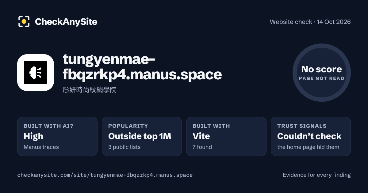tungyenmae-fbqzrkp4.manus.space on CheckAnySite: AI traces high, popularity Outside top 1M, no score.