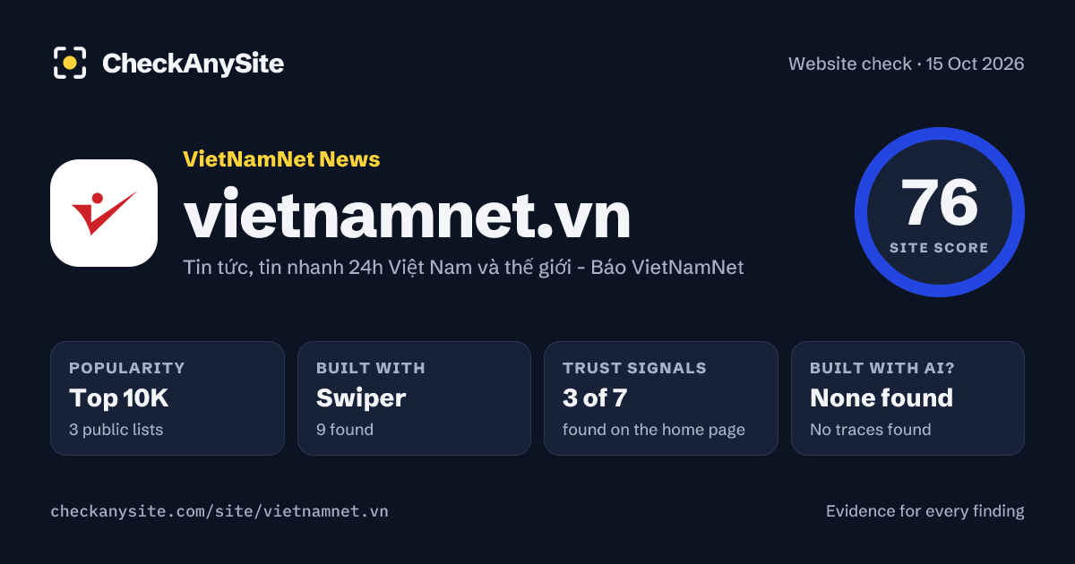 vietnamnet.vn on CheckAnySite: AI traces none found, popularity Top 10K, site score 76 of 100.